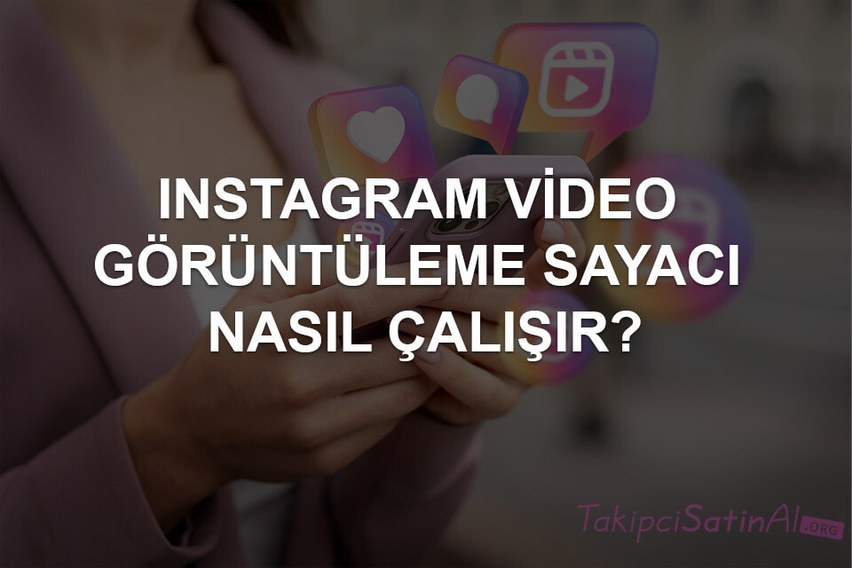 Instagram Video Görüntüleme Sayısı Sorunu Nedir?