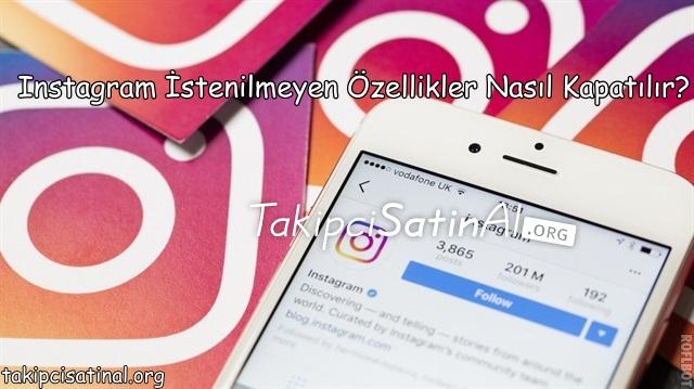 Instagram İstenilmeyen Özellikler Nasıl Kapatılır?