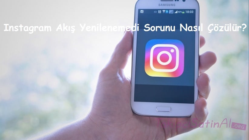 instagram akis yenilenemedi sorunu nasil cozulur - instagram akis yenilenemedi hatasi sebebi ve cozumu teknoloji