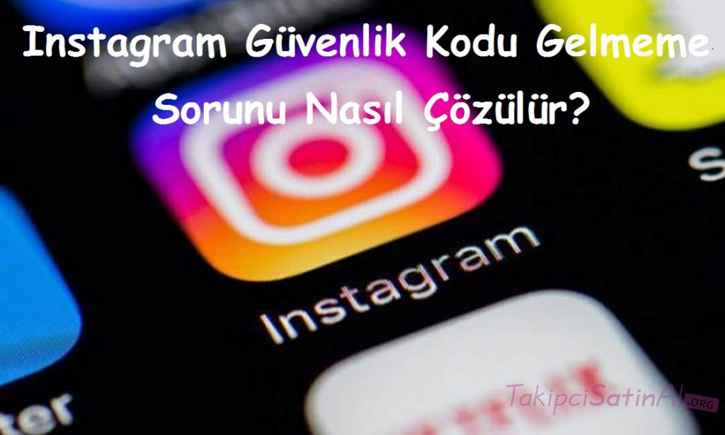 instagram guvenlik kodu gelmeme sorunu nasil cozulur - instagram video yukleme sorunu nasil cozulur 2019