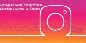 Instagram Kendi Fotoğraflarını Görememe Sorunu ve Çözümü Instagram Kendi Fotoğraflarını Görememe Sorunu ve Çözümü