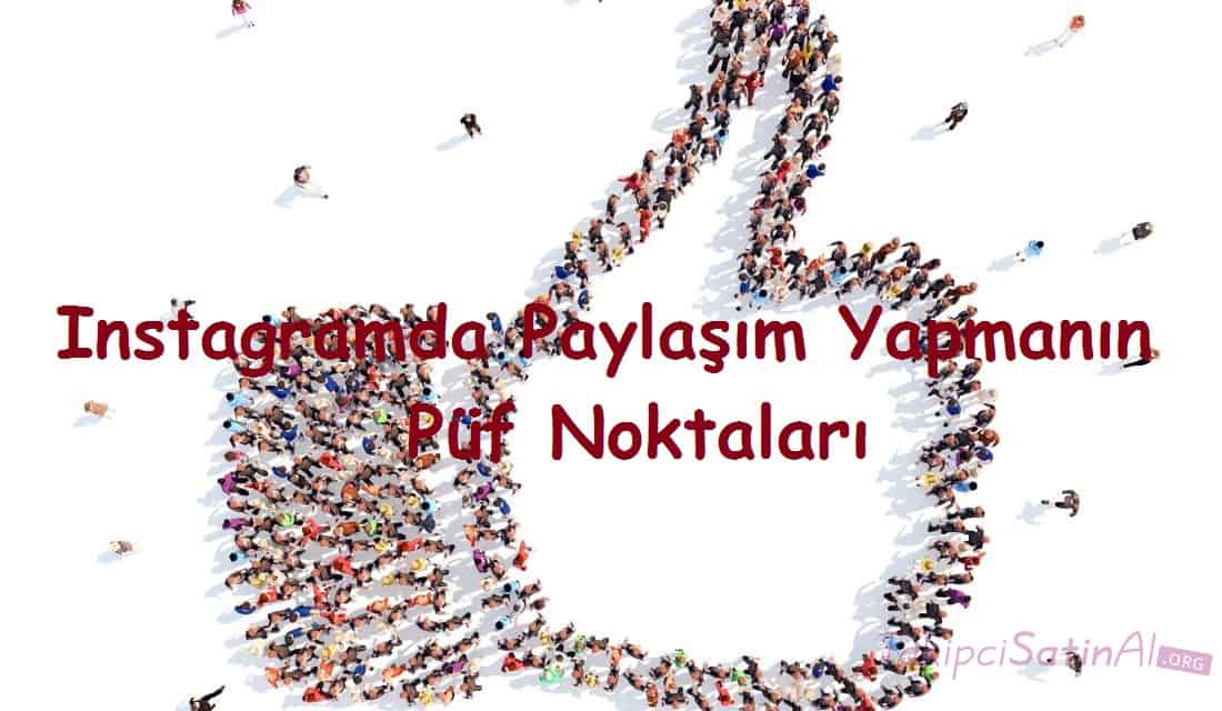 Instagramda Paylaşım Yapmanın Püf Noktaları