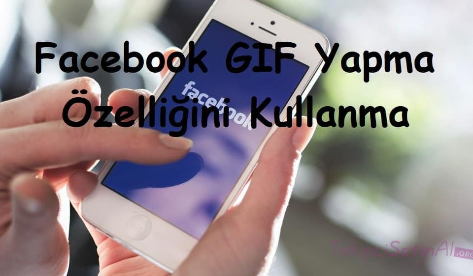 Facebook GIF Yapma Özelliğini Kullanma