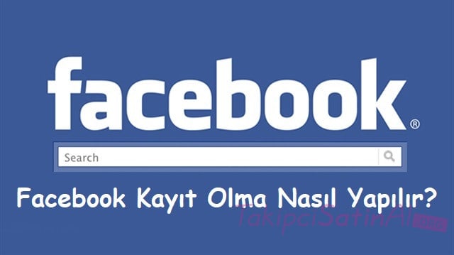 Facebook Kayıt Olma Nasıl Yapılır?