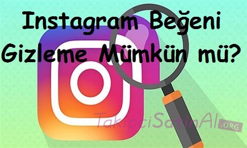 Instagram Beğeni Gizleme Mümkün mü?