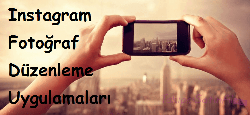 Instagram Fotoğraf Düzenleme Uygulamaları