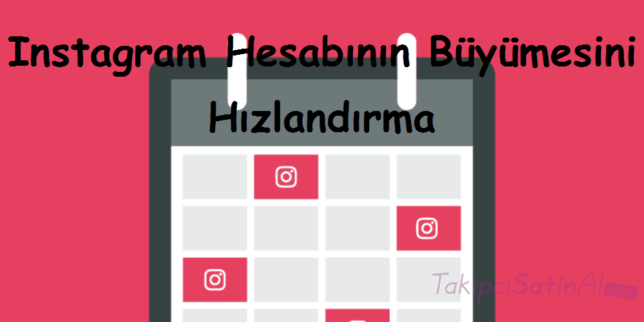 Instagram Hesabının Büyümesini Hızlandırma