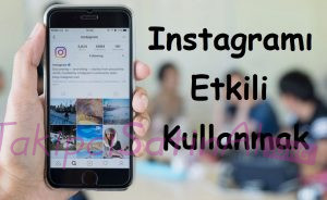 Instagramı Etkili Kullanmak Instagramı Etkili Kullanmak
