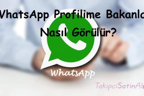 WhatsApp Profilime Bakanlar Nasıl Görülür?