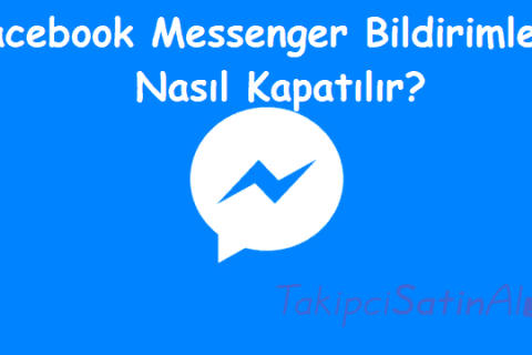 Facebook Messenger Bildirimleri Nasıl Kapatılır?