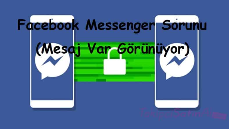 Facebook Messenger Sorunu (Mesaj Var Görünüyor)