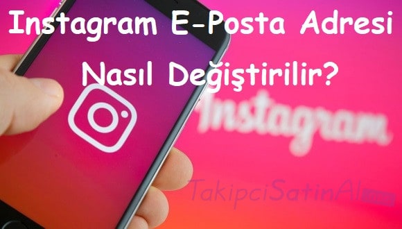 Instagram E-Posta Adresi Nasıl Değiştirilir?