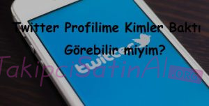 Twitter Profilime Kimler Baktı Görebilir miyim? Twitter Profilime Kimler Baktı Görebilir miyim?