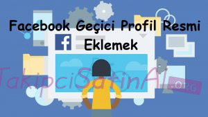 Facebook Geçici Profil Resmi Eklemek Facebook Geçici Profil Resmi Eklemek