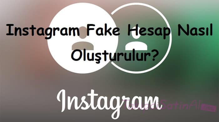 Instagram Fake Hesap Nasıl Oluşturulur?