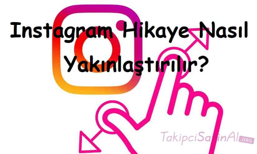 Instagram Hikaye Nasıl Yakınlaştırılır?