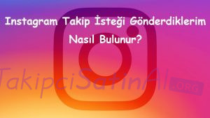Instagram Takip İsteği Gönderdiklerim Nasıl Bulunur? Instagram Takip İsteği Gönderdiklerim Nasıl Bulunur?