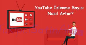 YouTube İzlenme Sayısı Nasıl Artar? YouTube İzlenme Sayısı Nasıl Artar?