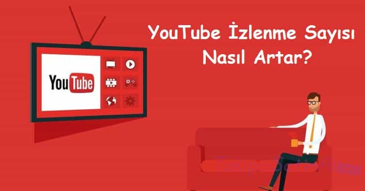 YouTube İzlenme Sayısı Nasıl Artar?