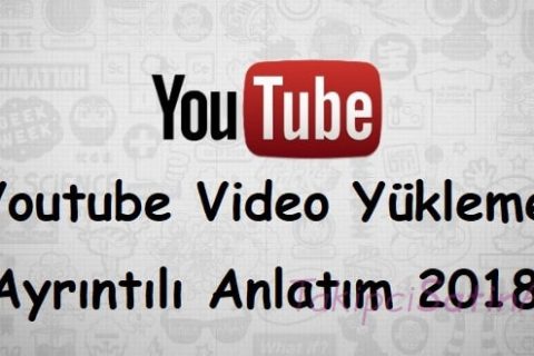 Youtube Video Yükleme – Ayrıntılı Anlatım 2018