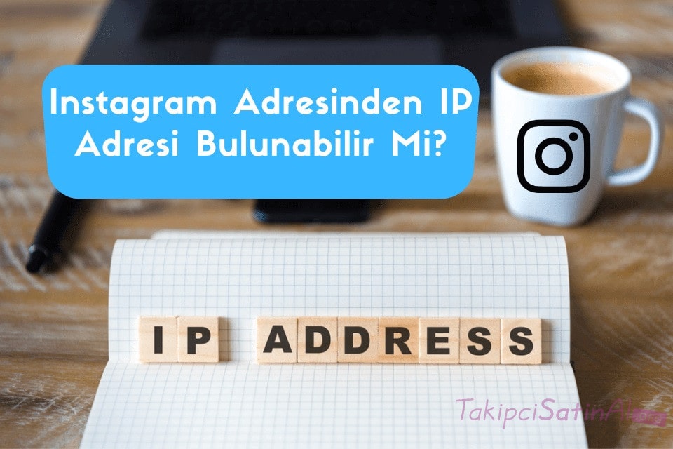Instagram Adresinden IP Adresi Bulunabilir Mi?