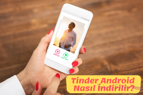 Tinder Android Nasıl İndirilir?