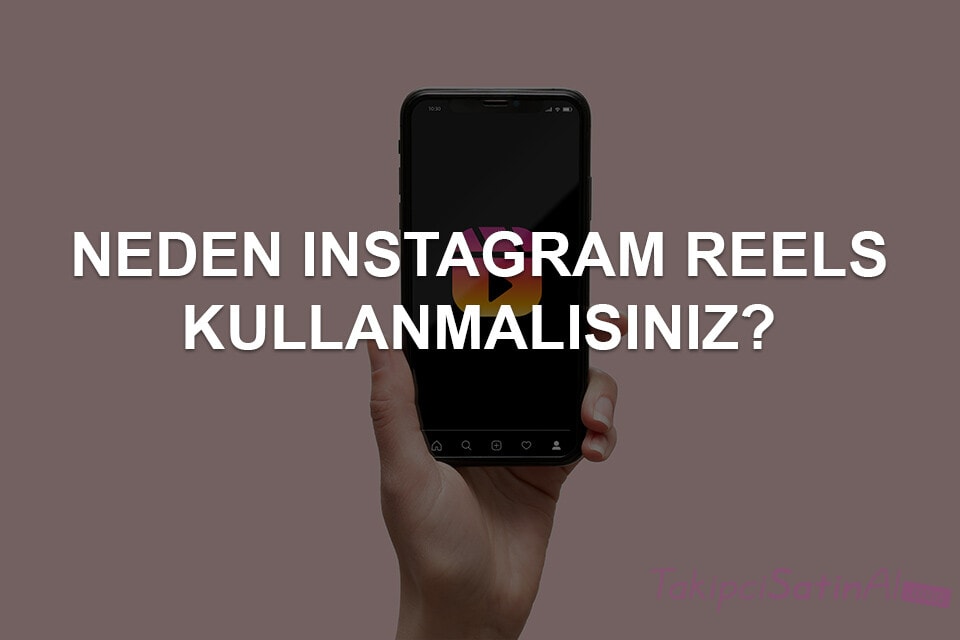Instagram Reels: Neden Bu Özelliği Kullanmalısınız?