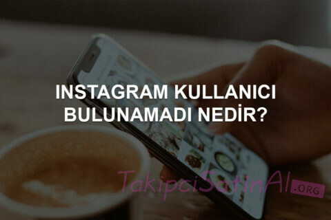Instagram Kullanıcı Bulunamadı Nedir?