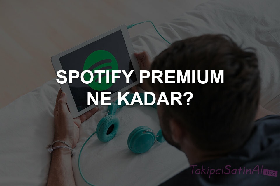 Spotify Premium Ne Kadar?