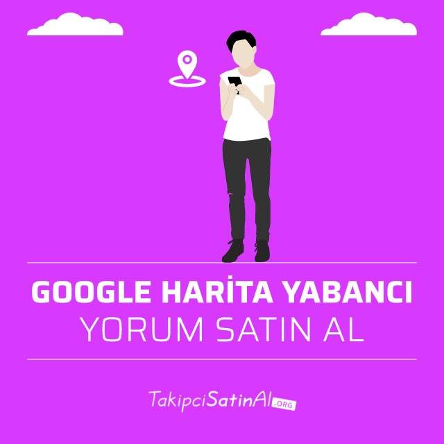 google harita yabancı yorum satın al