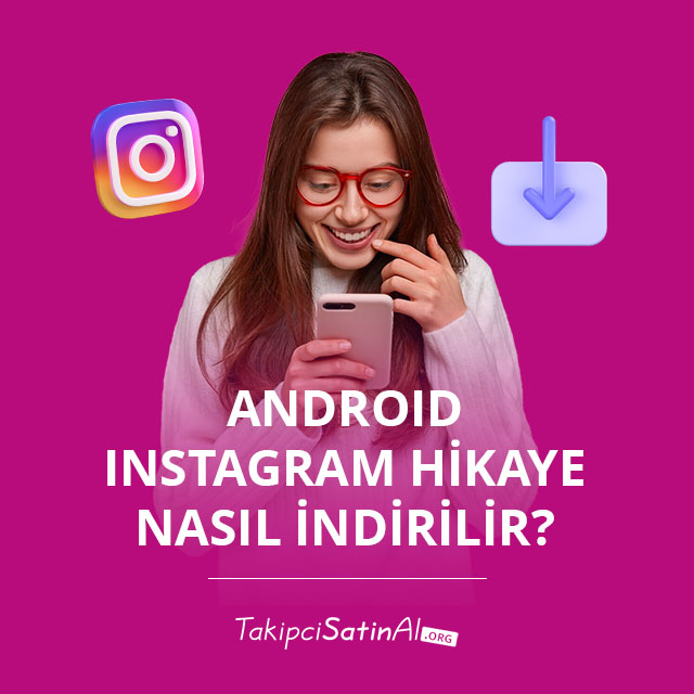 Android Instagram Hikaye Nasıl İndirilir?  