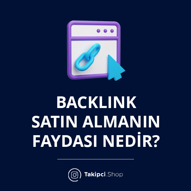 Backlink Satın Almanın Faydası Nedir