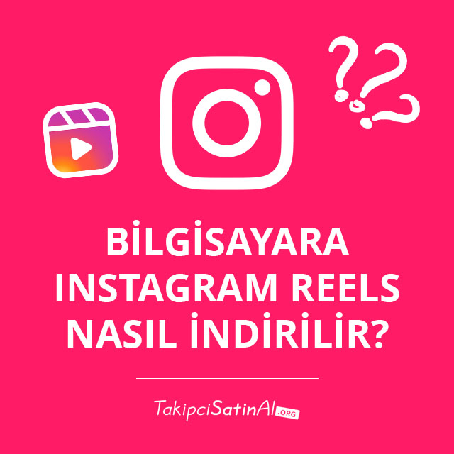 Bilgisayara Instagram Reels Nasıl İndirilir? 