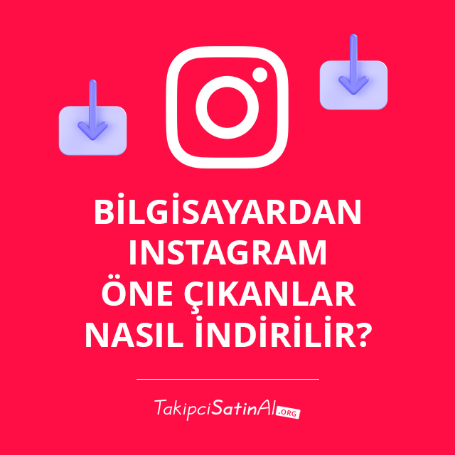 Bilgisayardan Instagram Öne Çıkanlar Nasıl İndirilir? 