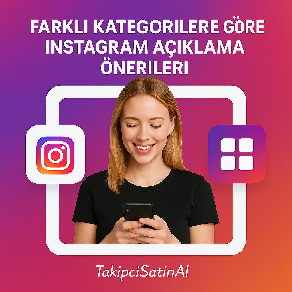Renkli Instagram gradyen arka plan önünde siyah tişörtlü sarışın bir kadın telefonuna bakarak gülümsüyor. Sol tarafında Instagram logosu, sağ tarafında kategori simgesini çağrıştıran ikon yer alıyor. Üstte “Farklı Kategorilere Göre Instagram Açıklama Önerileri” yazısı, altta TakipciSatinal logosu bulunuyor.