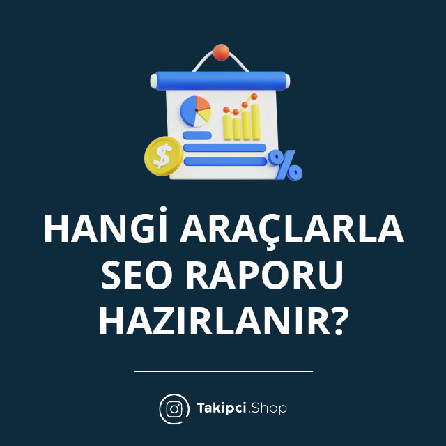 Hangi Araçlarla SEO Raporu Hazırlanır