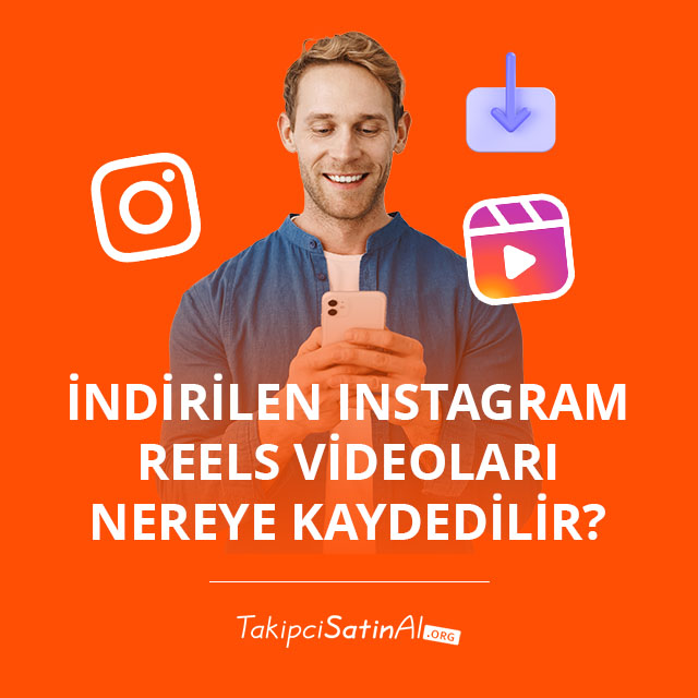 İndirilen Instagram Reels Videoları Nereye Kaydedilir?  