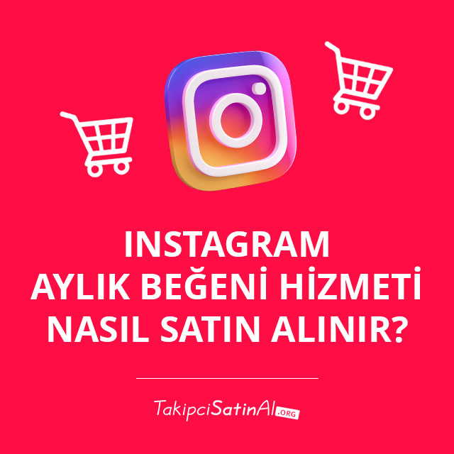 Instagram Aylık Beğeni Hizmeti Nasıl Satın Alınır