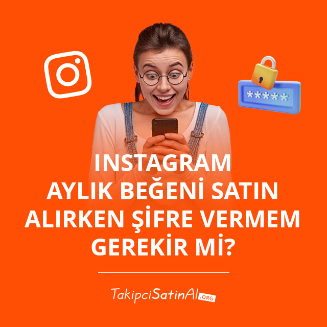 Instagram Aylık Beğeni Satın Alırken Şifre Vermem Gerekir mi