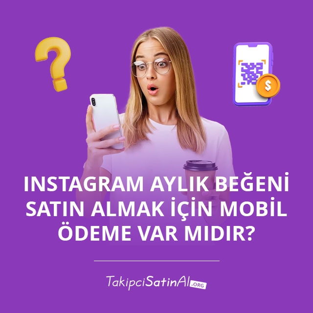 Instagram Aylık Beğeni Satın Almak İçin Mobil Ödeme Var mıdır