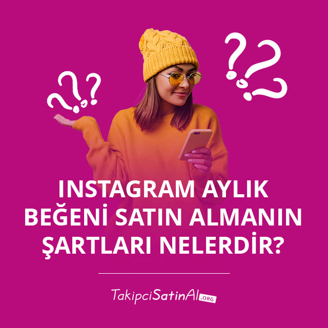 Instagram Aylık Beğeni Satın Almanın Şartları Nelerdir