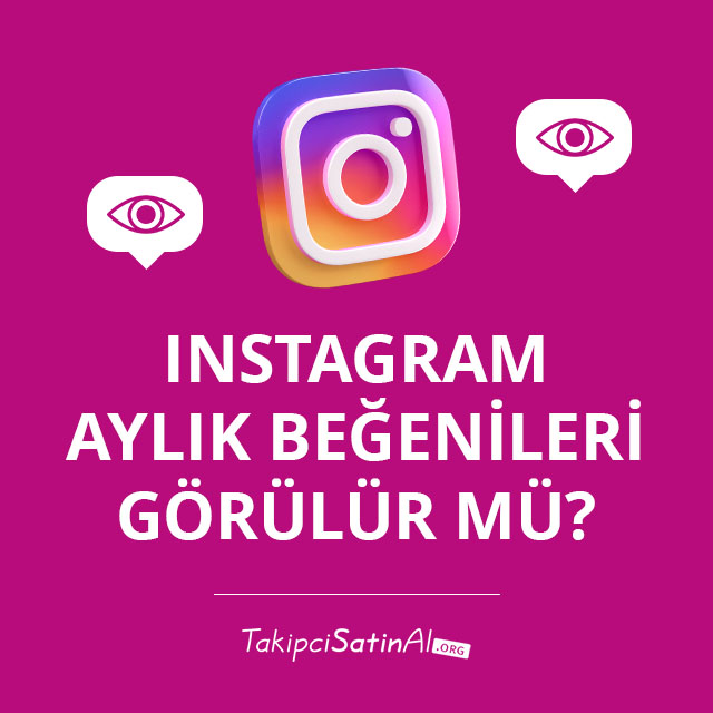 Instagram Aylık Beğenileri Görülür mü