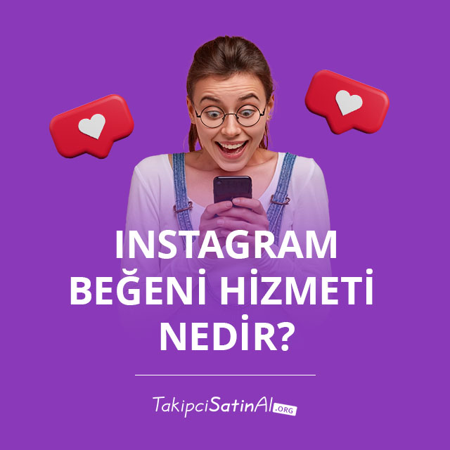 Instagram Beğeni Hizmeti Nedir