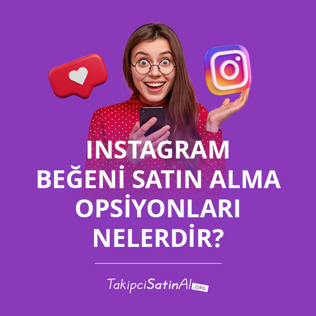 Instagram Beğeni Satın Alma Opsiyonları Nelerdir