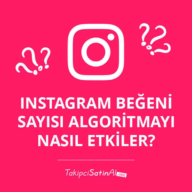 Instagram Beğeni Sayısı Algoritmayı Nasıl Etkiler