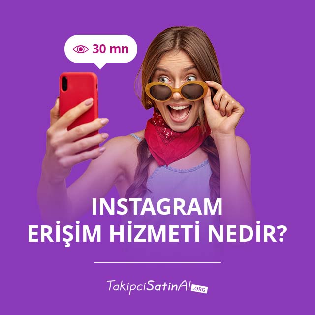 Instagram Erişim Hizmeti Nedir