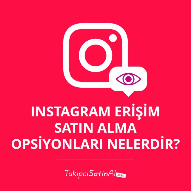 Instagram Erişim Satın Alma Opsiyonları Nelerdir