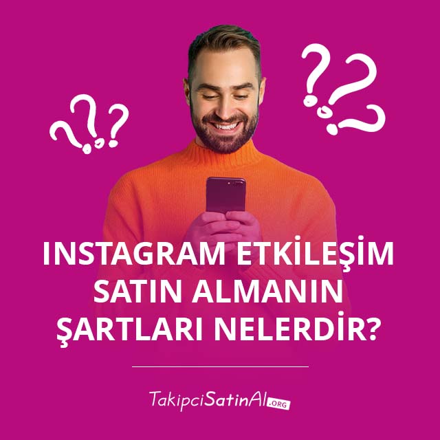 Instagram Etkileşim Satın Almanın Şartları Nelerdir