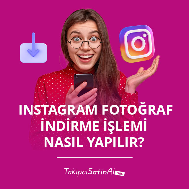 Instagram Fotoğraf İndirme İşlemi Nasıl Yapılır