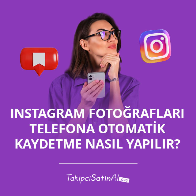 Instagram Fotoğrafları Telefona Otomatik Kaydetme Nasıl Yapılır?  